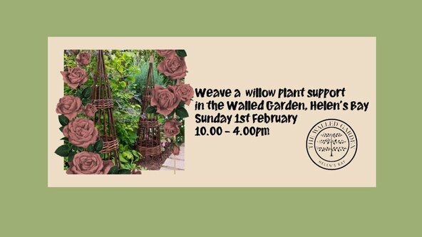 Weave a Willow Flower Support in the Walled Garden Sunday 1st February 2026