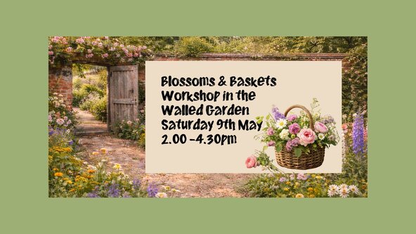 Blossoms & Baskets in the Walled Garden Saturday 9th May 2026 2-4.30 pm