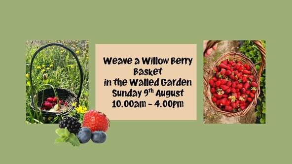 Weave a Berry Basket in the Walled Garden Sunday 9th August 2026