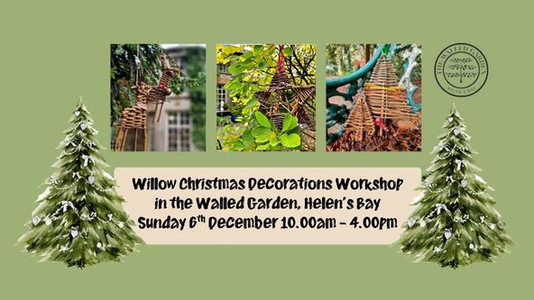 Willow Christmas Decorations Workshop in the Walled Garden Sunday 6 December