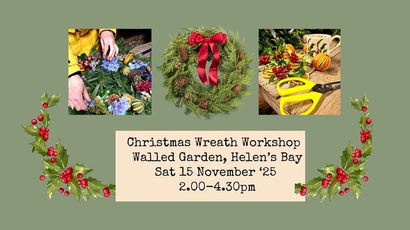 Christmas Wreath Workshop in the Walled Garden Sat 15 November 2.00-4.30pm
