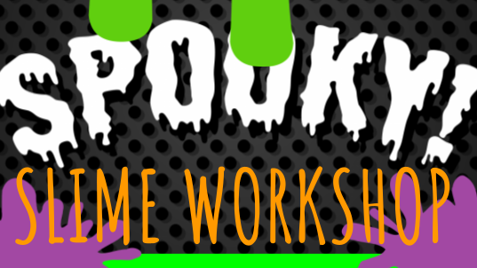 SPOOKY SLIME WORKSHOP