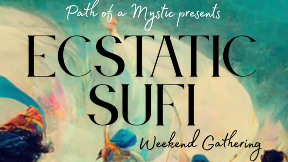 Ecstatic Sufi ~ Weekend Gathering 