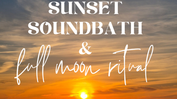 Sunset Soundbath & full moon ritual 