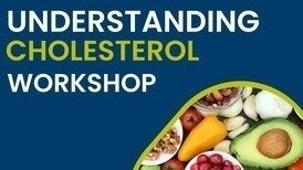 Understanding Cholesterol Workshop 