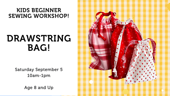 Kids Beginner Sewing Workshop: Drawstring Bag! - All Levels - Ages 8 and up
