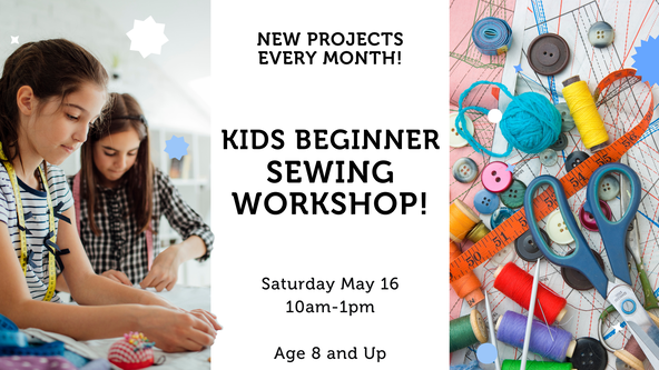 Kids Beginner Sewing Workshop - All Levels - Ages 8 and up