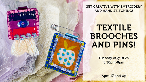 Textile Brooches and Pins! - Ages 17 and up - For Beginners