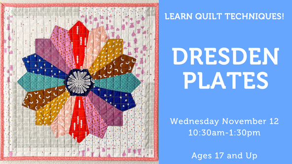 Dresden Plates! - Ages 17 and up - For Strong Beginners