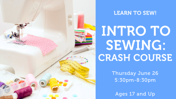 Intro to Sewing: Crash Course - For Beginners - Ages 17 and up