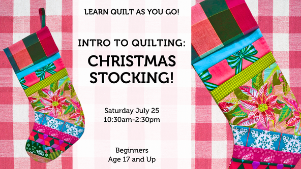 Intro to Quilting: Christmas Stocking! - Ages 17 and up - For Beginners