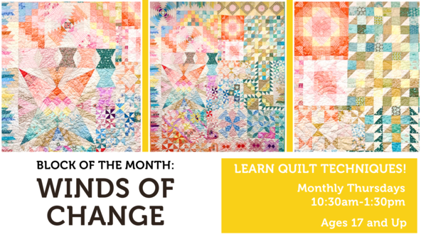 Winds of Change: Block of the Month (Thursday Session) - Adult Beginner Quilting Workshop - Ages 17 and up - For Beginners