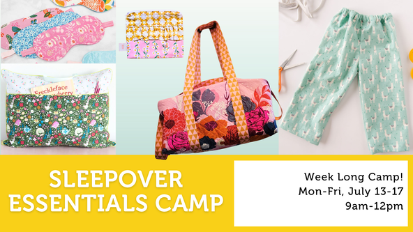 Sleepover Essentials Sewing Camp! - Age 10 and up - Week Long Camp!