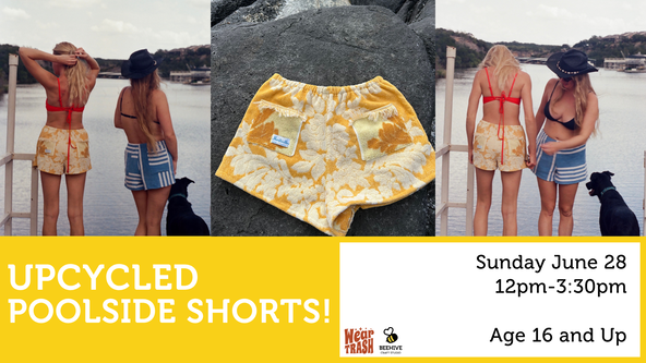 Upcycled Poolside Shorts! - Ages 16 and up - For Strong Beginners