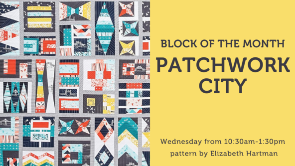 Patchwork City Block of the Month - Adult Beginner Quilting Workshop - Ages 17 and up - For Beginners