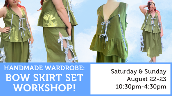 Handmade Wardrobe: Bow Skirt Set Workshop! - Adult Workshop - Ages 17 and up - For Confident Beginners