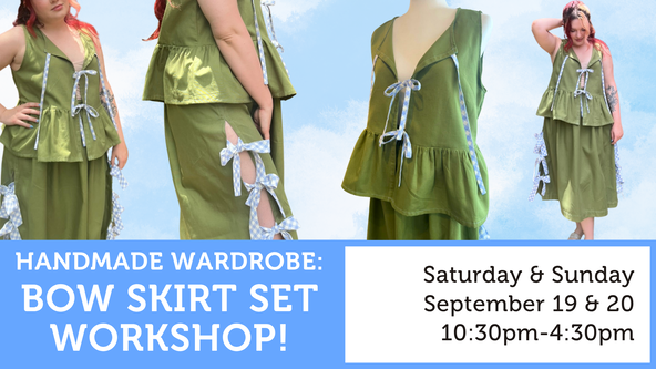 Handmade Wardrobe: Bow Skirt Set Workshop! - Adult Workshop - Ages 17 and up - For Confident Beginners
