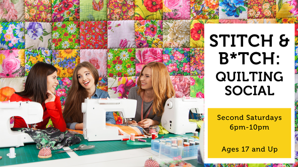 Stitch & B*tch: Quilting Social - Ages 17 and up - For Beginners