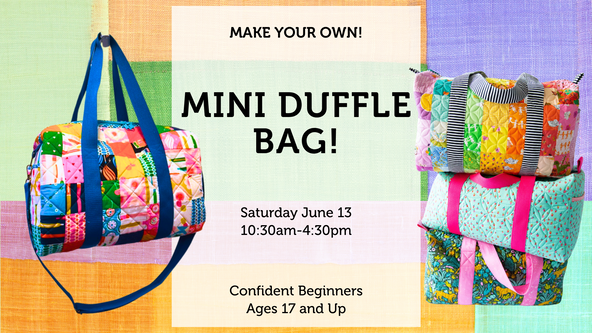 Mini Duffle Bag! - Ages 17 and up - For Confident Beginners