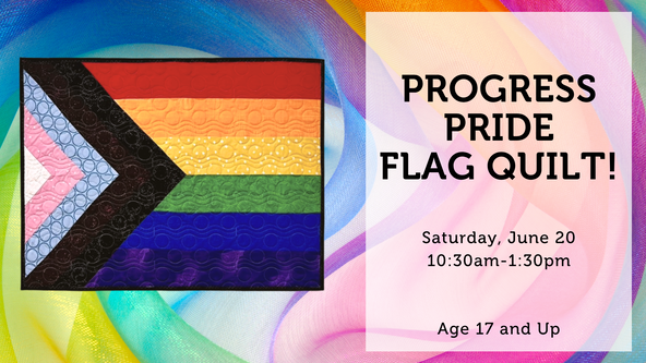 Progress Pride Flag Quilt! - Ages 17 and up - For Strong Beginners