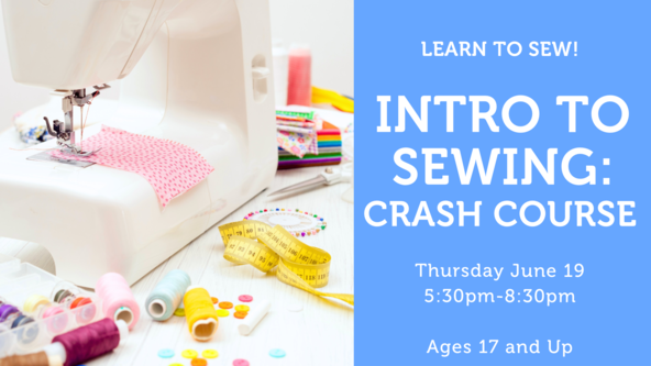 Intro to Sewing: Crash Course - For Beginners - Ages 17 and up