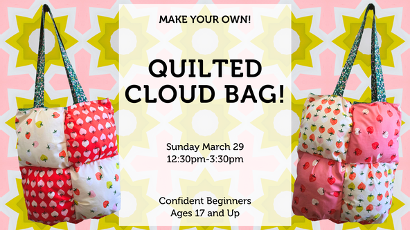 Quilted Cloud Bag! - Ages 17 and up - For Confident Beginners