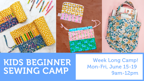 Kids Beginner Sewing Camp - 8 and up - Week Long Camp!