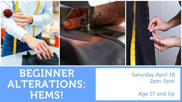 Beginner Alterations: Hems! - Ages 17 and up - For Strong Beginners