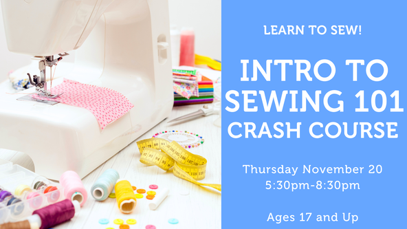 Intro to Sewing 101: Crash Course - For Beginners - Ages 17 and up