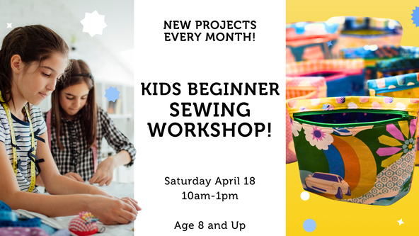 Kids Beginner Sewing Workshop - All Levels - Ages 8 and up