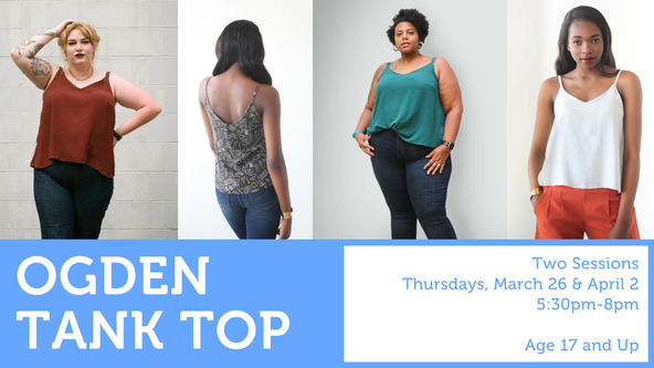 Beginner Garment Making: Ogden Tank Top - Adult Workshop - Ages 17 and up - For Strong Beginners