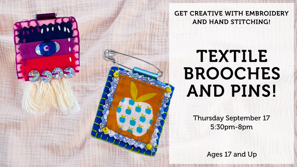 Textile Brooches and Pins! - Ages 17 and up - For Beginners