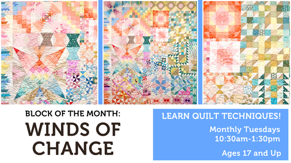 Winds of Change: Block of the Month (Tuesday Session) - Adult Beginner Quilting Workshop - Ages 17 and up - For Beginners