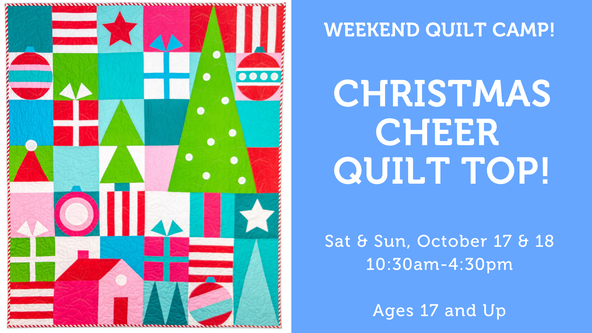 Christmas Cheer Quilt Top Workshop! - Ages 17 and up - For Strong Beginners