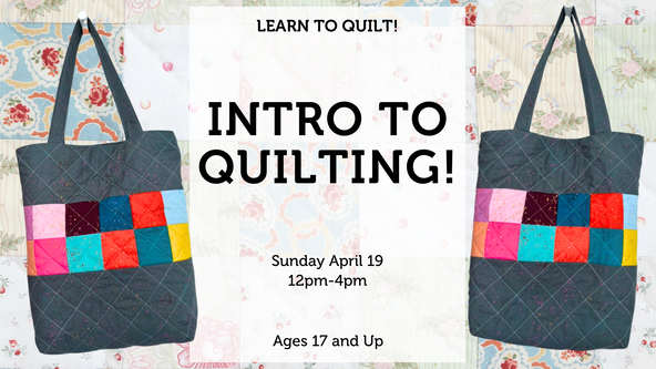 Intro to Quilting! - Ages 17 and up - For Beginners