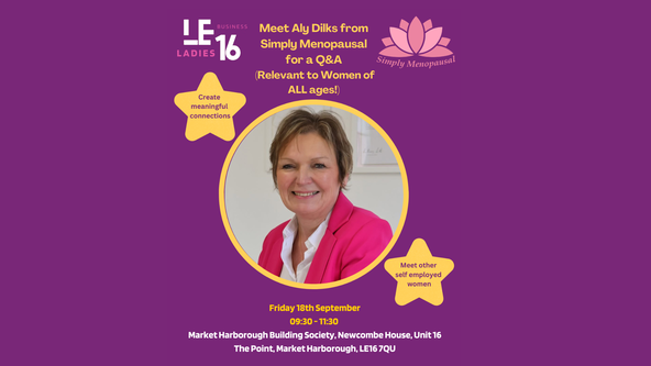 LE16 Ladies Business Focus Event - Meet Aly Dilks from Simply Menopausal Plus Q&A - Relevant to Women of All AGES!