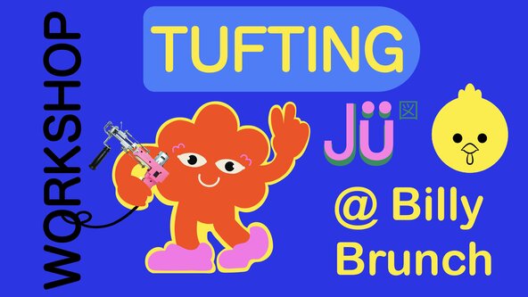 JÜ TUFTING WORKSHOPS x BILLY BRUNCH 🐤 Barcelona