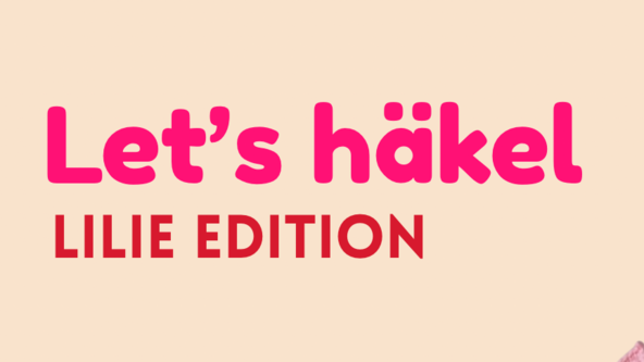 Let's Häkel: Lilie Edition
