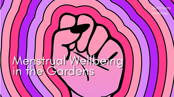 Menstrual Wellbeing in the Gardens with Lisa Higgins - All ages welcome