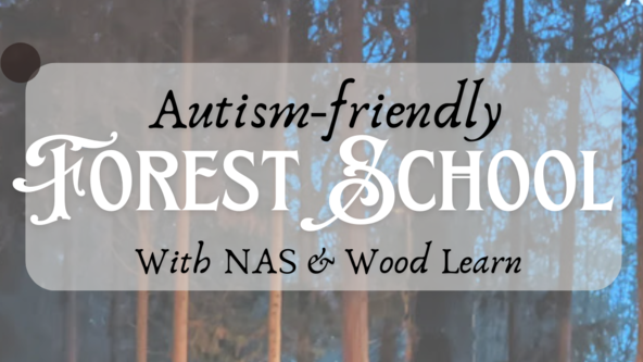 Autism Friendly Forest School (NAS Sponsored Session)