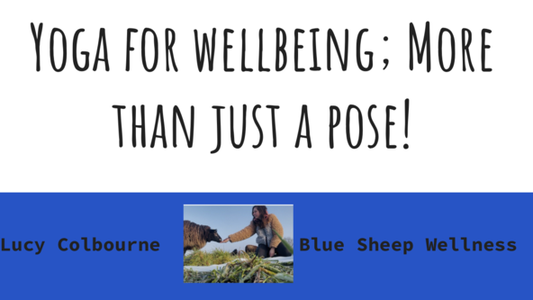 Yoga for Wellbeing, More than just a Pose! With Lucy Colbourne from Blue Sheep Wellness