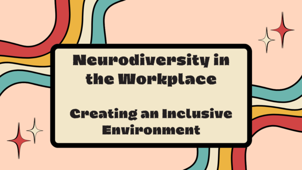 Neurodiversity in The workplace - Module 2 – Creating an Inclusive Environment