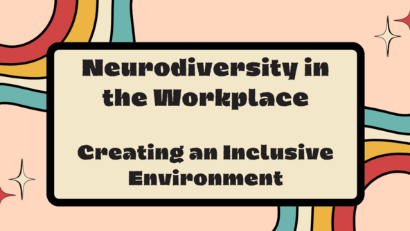 Neurodiversity in the workplace- Module 2 – Creating an Inclusive Environment