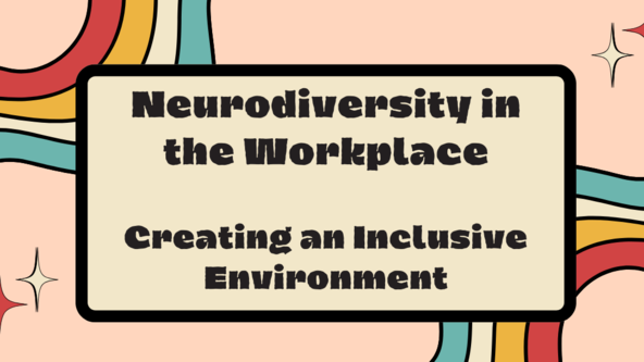 Neurodiversity in the workplace: Module 2 – Creating an Inclusive Environment