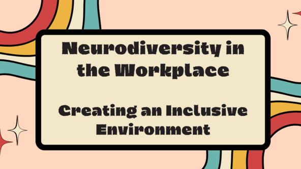 Neurodiversity in The workplace - Module 2 – Creating an Inclusive Environment