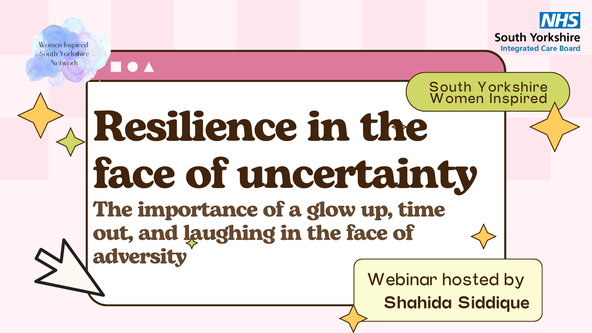 South Yorkshire Women Inspired 1yr Anniversary - Resilience in the face of uncertainty - The importance of a glow up, Time out and laughing in the face of adversity