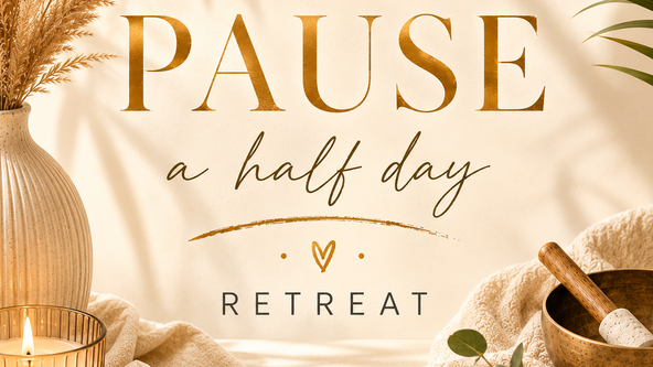 PAUSE - A HALF DAY RETREAT