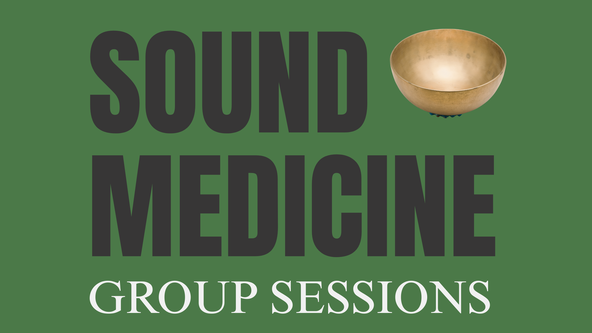 SOUND MEDICINE - Traditionally Rooted 1-1 Group Sound Sessions