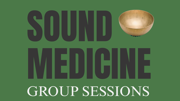 SOUND MEDICINE - Traditionally Rooted 1-1  Group Sound Sessions
