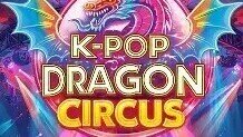Gandeys Circus- K pop Dragon Circus